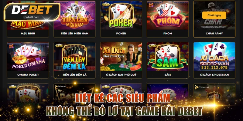 Liệt kê các siêu phẩm không thể bỏ lỡ tại game bài DEBET