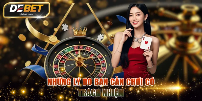 Những lý do bạn cần chơi có trách nhiệm